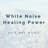 White Noise Healing Power