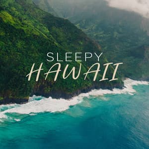 Sleepy Hawaii: Soothing Hawaiian Guitar to Fall Asleep Quickly and Peacefully - Hawaiian Music