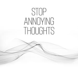 Stop Annoying Thoughts: Silence in Mind, Ambient Chill Out, Exotic Relaxing New Age Music - Chill Out 2019