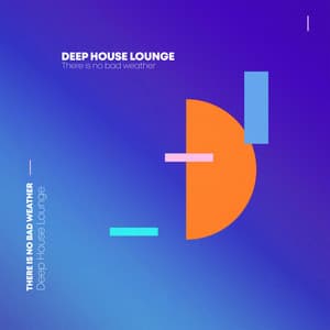 There Is No Bad Weather - Deep House Lounge