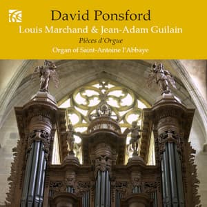 French Organ Music from the Golden Age Vol. 7: Louis Marchand & Jean-Adam Guilain - David Ponsford