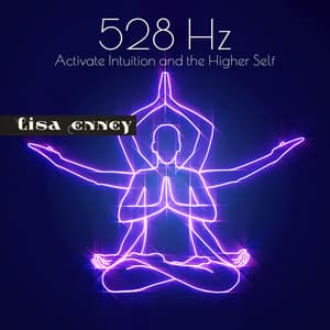 528 Hz: Activate Intuition and the Higher Self - Lisa Enney