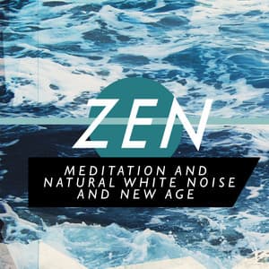 Zen Meditation and Natural White Noise and New Age - Zen Meditation and Natural White Noise and New Age