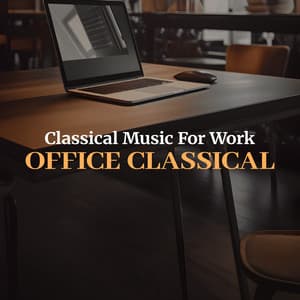 Office Classical - Classical Music For Work