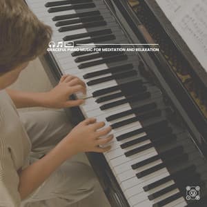 Graceful Piano Music for Meditation and Relaxation - Piano Dreamsound