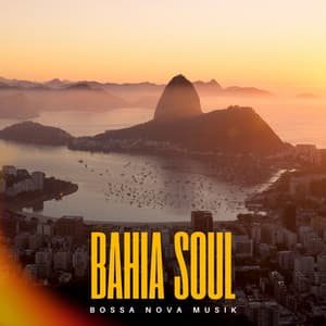 Bahia Soul: Instrumental Bossa Nova - Bossa Nova Musik