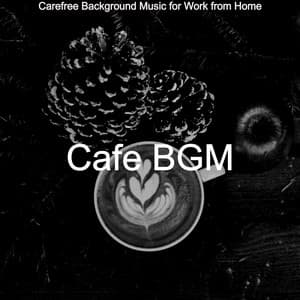 Carefree Background Music for Work from Home - Cafe BGM