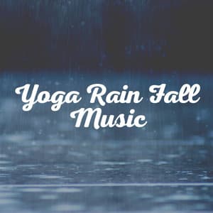 Yoga Rain Fall Music - Rain FX
