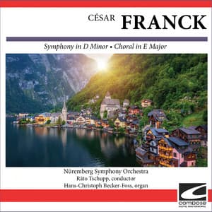 César Franck - Symphony in D Minor - Choral in E Major - César Franck