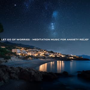 Let Go of Worries - Meditation Music for Anxiety Relief - Nirvana Noise
