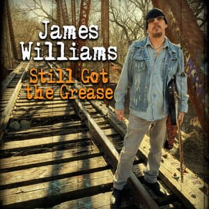 Still Got the Grease - James Williams