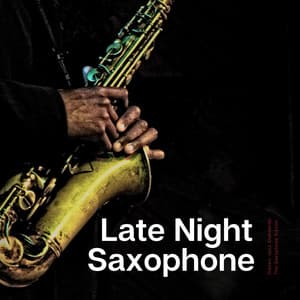 Classic Jazz Standards: the Saxophone Edition - Late Night Saxophone