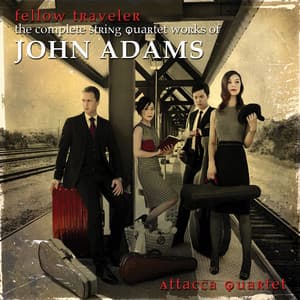 Fellow Traveler - The Complete String Quartet Works of John Adams - John Adams