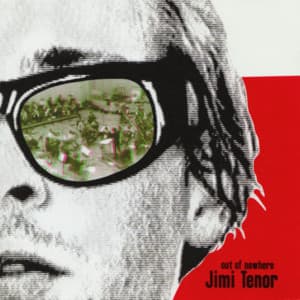Out Of Nowhere - Jimi Tenor