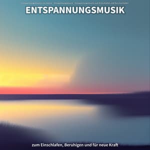 Entspannungsmusik zum Einschlafen, Beruhigen und für neue Kraft - Entspannungsmusik Lilly Hanck