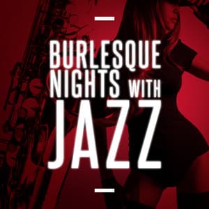 Burlesque Nights with Jazz - Cabaret Burlesque