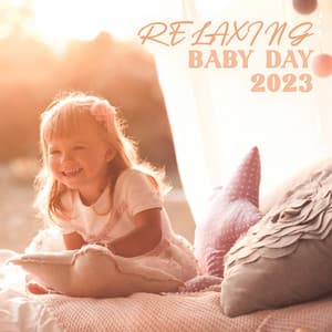 Relaxing Baby Day 2023 - Baby Music Center