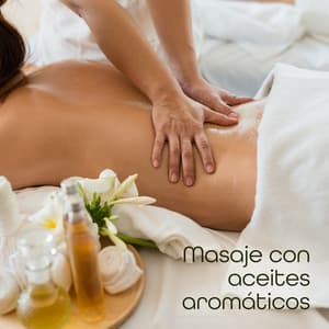 Masaje con aceites aromáticos: Música relajante de spa - Academia de Música para SPA
