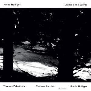 Holliger: Lieder ohne Worte - Heinz Holliger