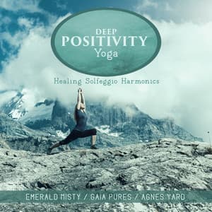Deep Positivity Yoga: Healing Solfeggio Harmonics - Emerald Misty
