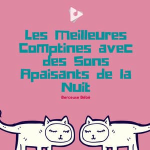 Les Meilleures Comptines avec des Sons Apaisants de la Nuit - Berceuse bébé