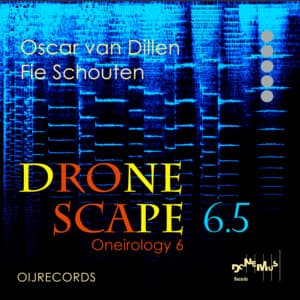 Dronescape 6.5 - Oneirology 6 - Oscar van Dillen