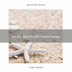 On the Beach with Sweet Songs - 101 Sea