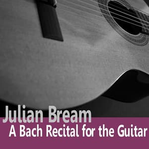 Bach: A Bach Recital for Guitar - Julian Bream