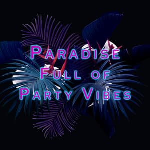 Paradise Full of Party Vibes - Chillout Rhythms, Tropical House, Sweet Emotions - Hawaiian Music