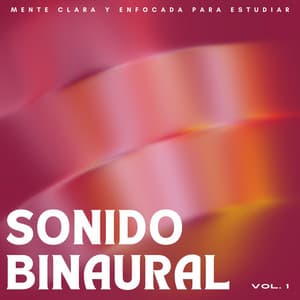Sonido Binaural: Mente Clara Y Enfocada Para Estudiar Vol. 1 - Onda cerebral binaural