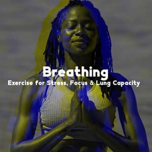 Breathing Exercise for Stress, Focus, Lung Capacity - Natural Soothing Melodies
