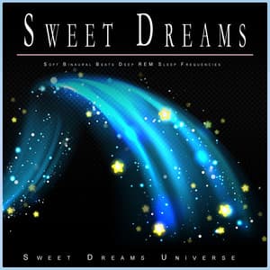 Sweet Dreams: Soft Binaural Beats Deep REM Sleep Frequencies - Sleeping Music Experience