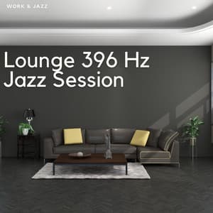 Lounge 396 Hz Jazz Session - Work & Jazz