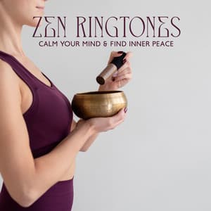 Zen Ringtones: Calm Your Mind & Find Inner Peace - Chakra Ringtones