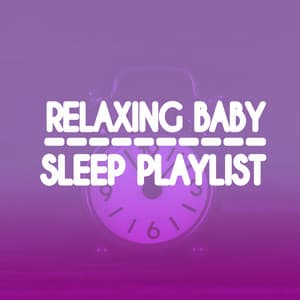 Relaxing Baby Sleep Playlist - Smart Baby Lullaby