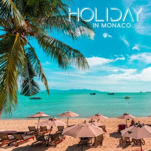 Holiday In Monaco: Upbeat Happy Jazz Music for Positive Mood, Relaxing summer Jazz, Leisure at the Beach - Background Instrumental Music Collective