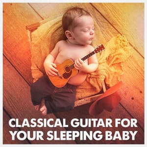 Classical Guitar for Your Sleeping Baby - Smart Baby Lullaby