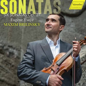 Ysaÿe: 6 Solo Violin Sonatas, Op. 27 - Eugène Ysaÿe