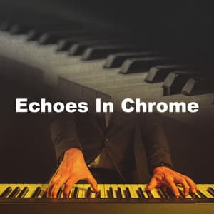 Echoes In Chrome - Calm Dinner Music