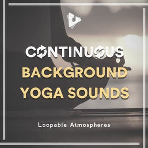 Continuous Background Yoga Sounds - Loopable Atmospheres