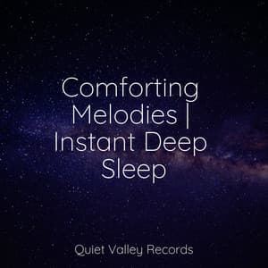 Comforting Melodies | Instant Deep Sleep - Baby Lullabies Music