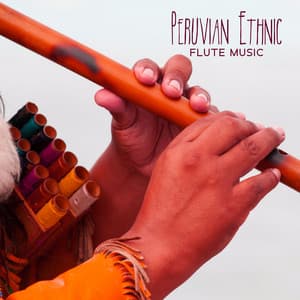 Peruvian Ethnic Flute Music: Spiritual Calm of Peru, Meditation, Yoga and Deep Relaxation - Relaxing Flute Music Zone