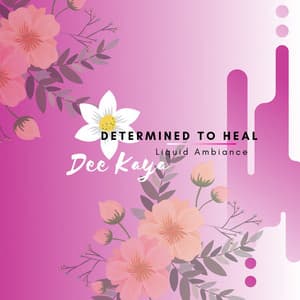 Determined to Heal - Liquid Ambiance