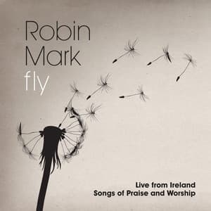 Fly - Robin Mark