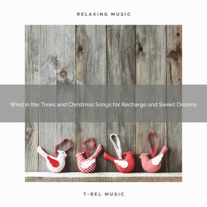 Wind in the Trees and Christmas Songs for Recharge and Sweet Dreams - Nature Sound Series