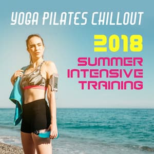 Yoga Pilates Chillout 2018 - Modern Detox Chill