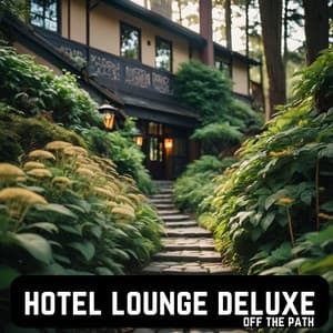 Off the Path - Hotel Lounge Deluxe