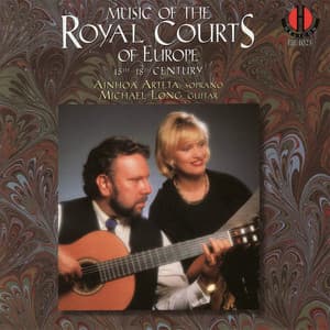 Music of the Royal Courts of Europe, 15th -18th Century - Ainhoa Arteta