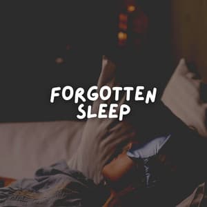 Forgotten Sleep - Music for Sleep
