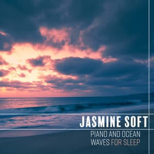 Piano and Ocean Waves for Sleep: Night Nature Sounds for Deep Relaxation - Jasmine Soft